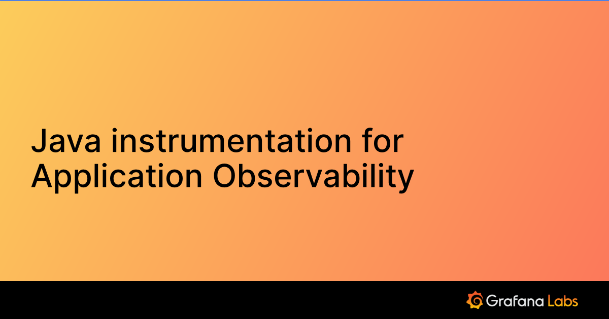 Java instrumentation for Application Observability Grafana Cloud